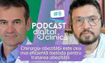 Podcast #8 Chirurgia Obezitatii este cea mai eficientă metoda pentru tratarea obezității